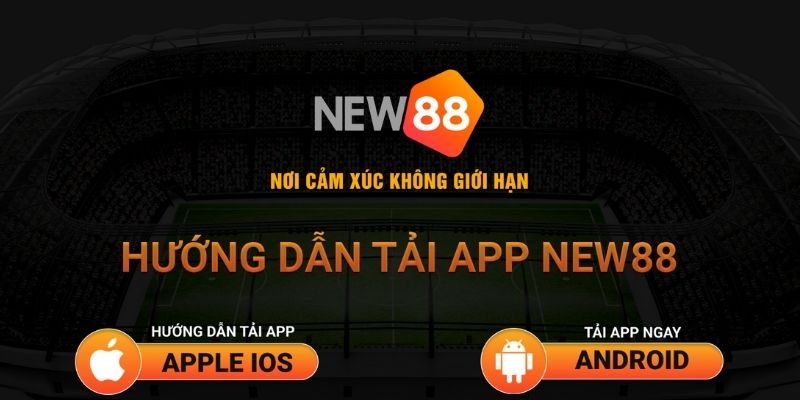 Tải app New88 dễ dàng về iOS lẫn Android 